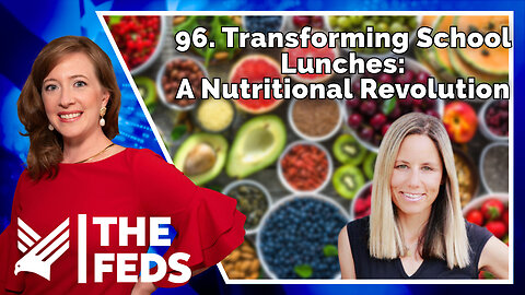 96. Transforming School Lunches: A Nutritional Revolution | Hilary Boynton | The Feds