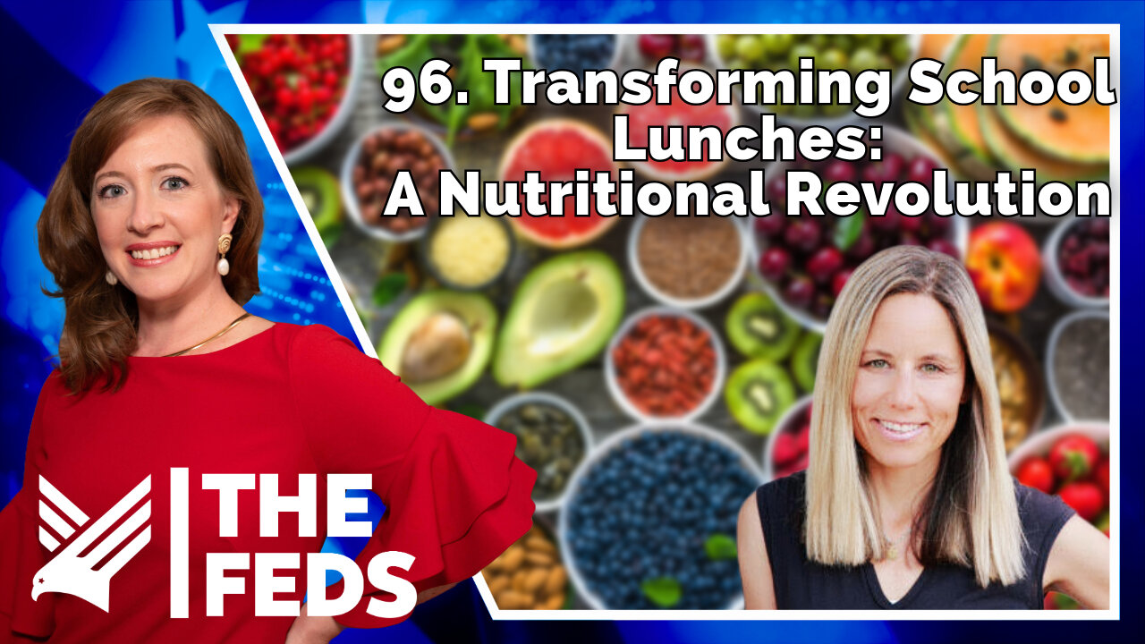 96. Transforming School Lunches: A Nutritional Revolution | Hilary Boynton | The Feds