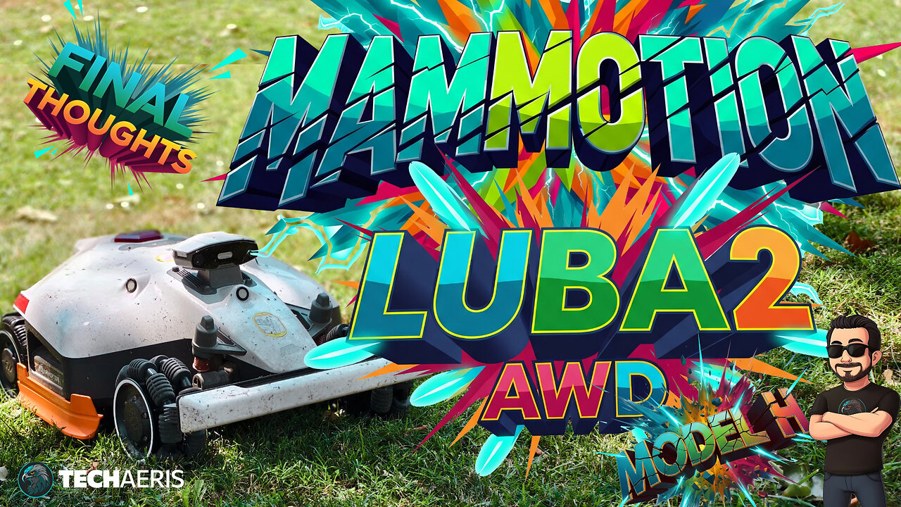 MAMMOTION LUBA2 AWD H Model Final Thoughts