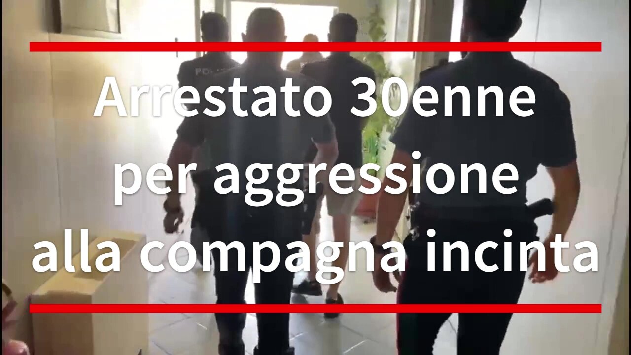 Arrestato 30enne per aggressione gravissima alla compagna incinta