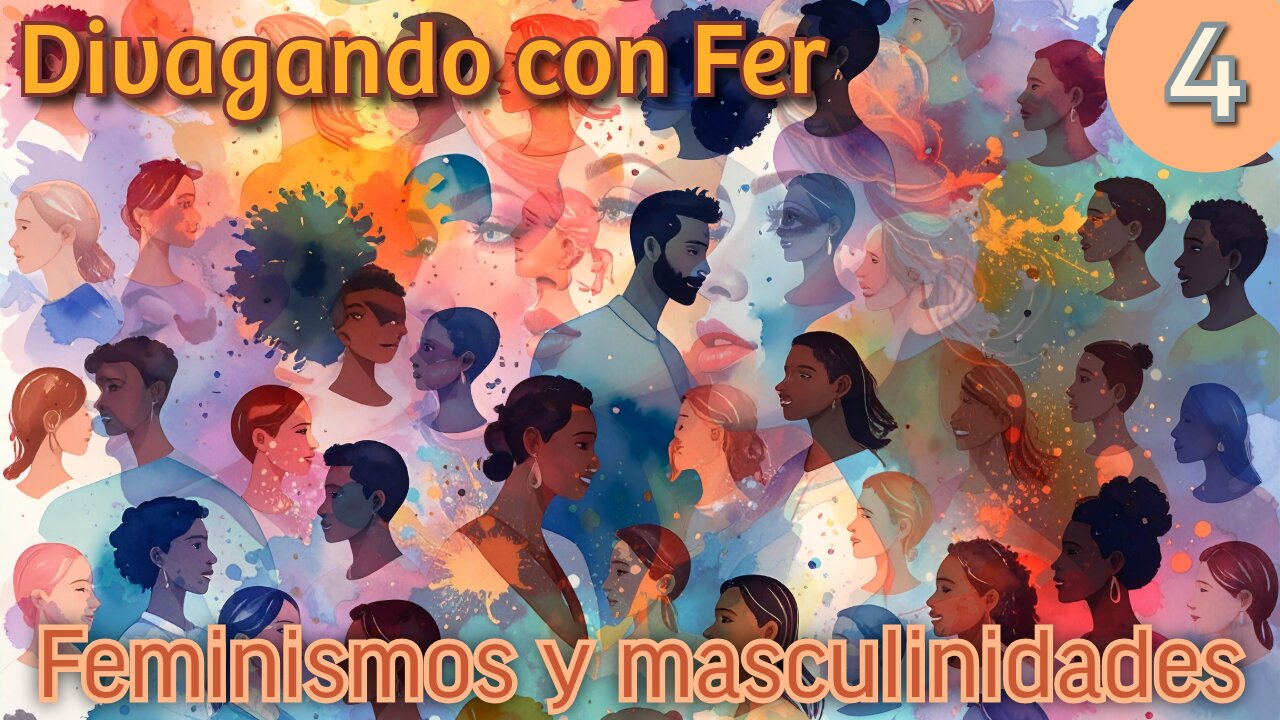 Divagando con Fer 004 - Feminismos y masculinidades