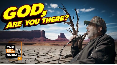 Jeff Adams Christian talk God are you really there?