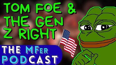 Tom Foe on Politcs, Culture, Trump, Fuentes & his YouTube Explosion | The MFer Podcast #96