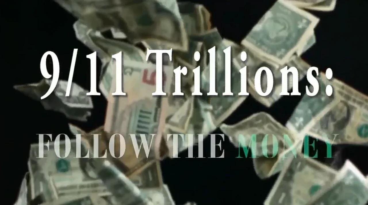 9/11 Trillions: Follow The Money