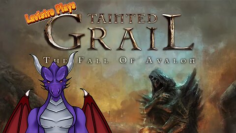 Lavistro Plays Live - Tainted Grail: The Fall of Avalon