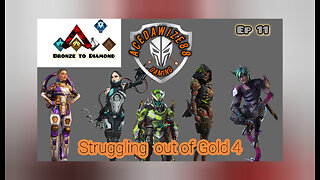 Ep 11 Struggle out of Gold 4