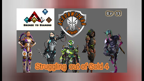 Ep 11 Struggle out of Gold 4