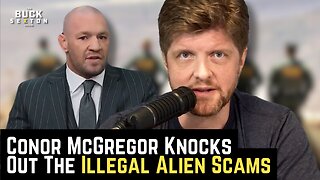 Conor McGregor Knocks Out The Illegal Alien Scams