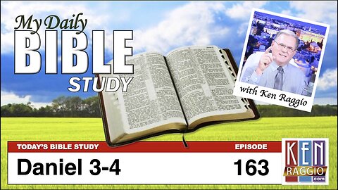 Today's Bible Study 163 Daniel 3-4