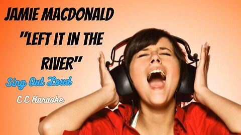 Jamie MacDonald "Left It In The River" (Christian Karaoke)