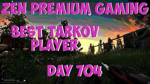 🔴Best Tarkov Player (7K Hours) [DAILY LIVES] - Day 704/710 ~ Zen Premium Gaming