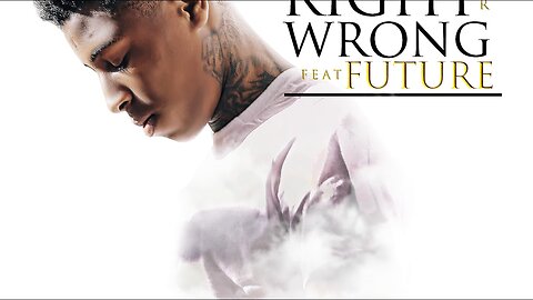 NBA Youngboy - Right Or Wrong feat. Future