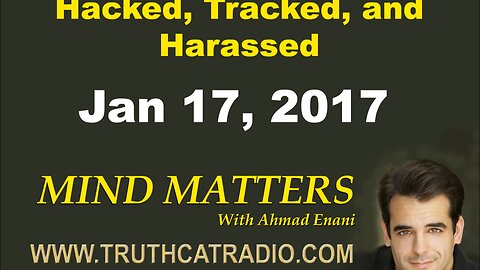 Mind Matters - Hacked, Tracked and Harassed