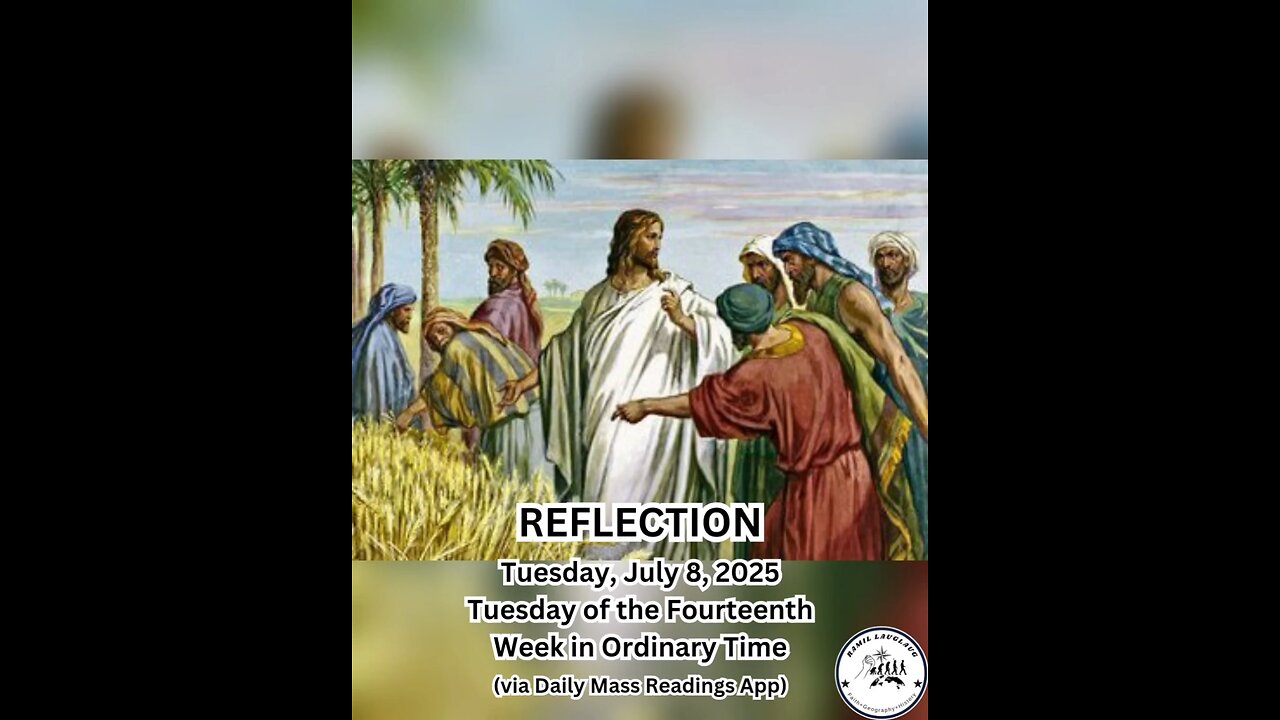 (Reflection) Tuesday, July 8, 2025 Tuesday of the Fourteenth Week in Ordinary Time #faith