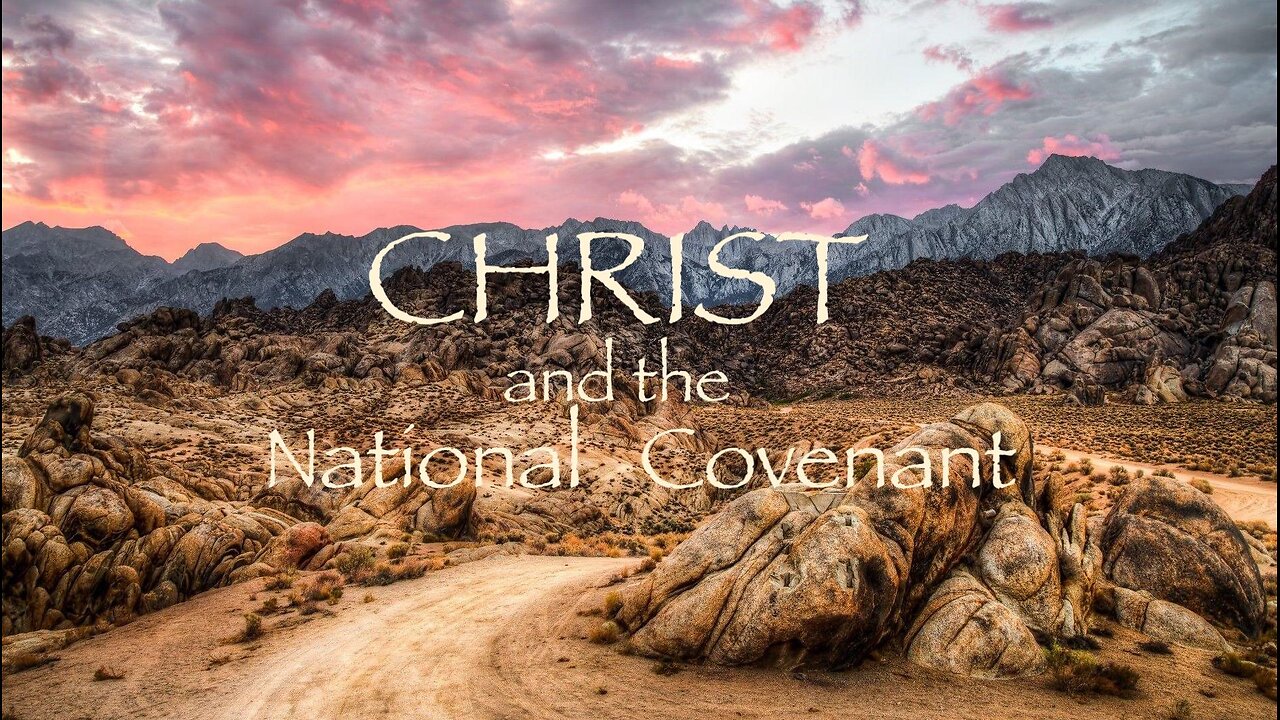Covenants 5 — Christ and the National Covenant