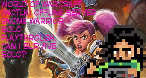 World of Warcraft Wrath of the Lich King Gnome Warrior (Private Offline Server) Episode 3.