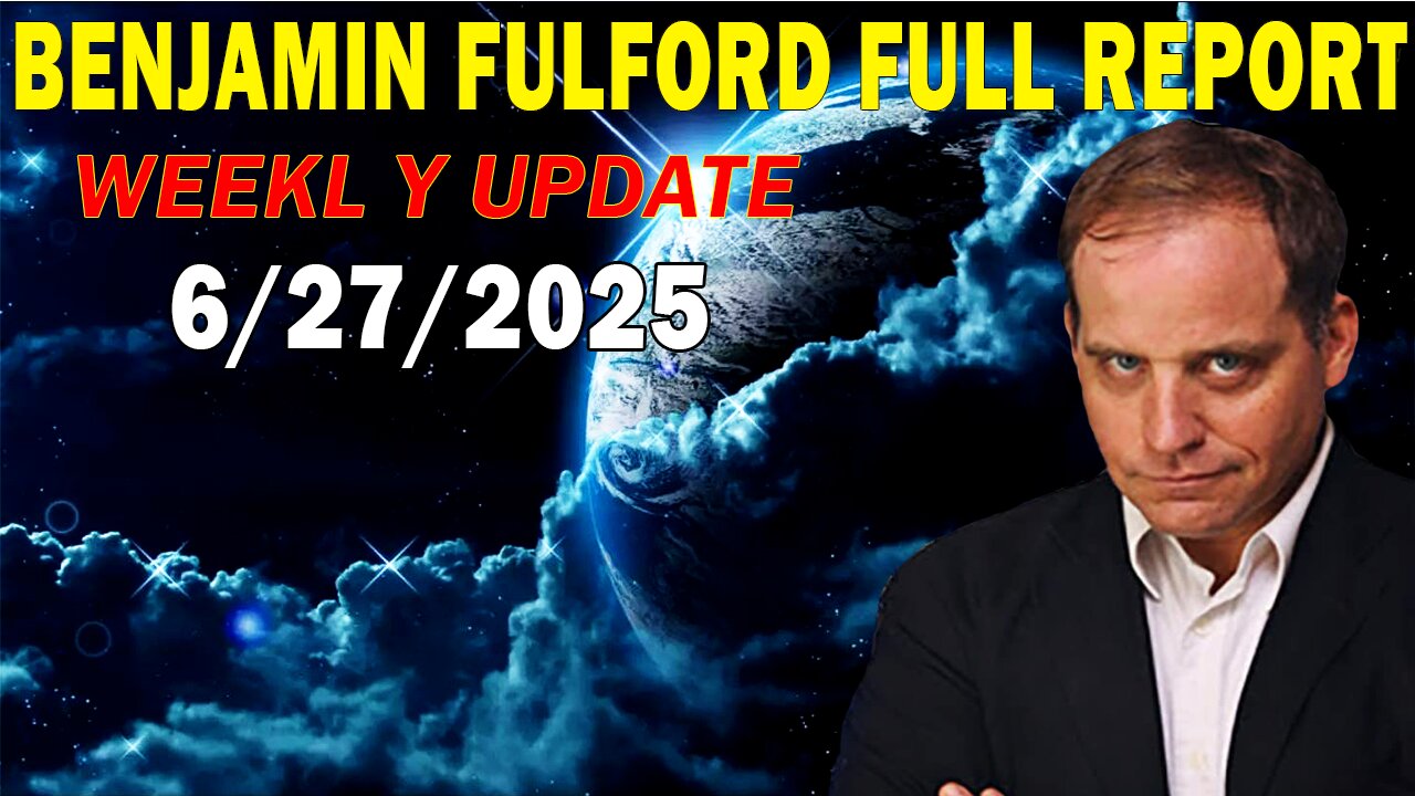 Benjamin Fulford Full Report Update June 27, 2025 - Benjamin Fulford