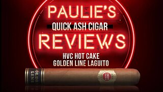 HVC Hot Cake Golden Line Connecticut Paulie's Quick Ash Review