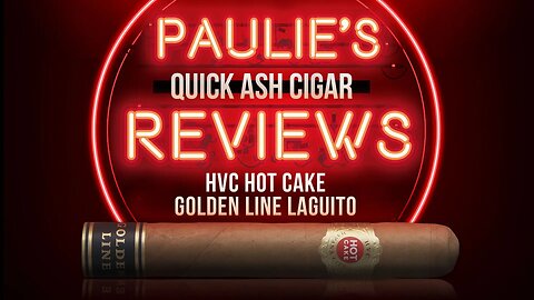 HVC Hot Cake Golden Line Connecticut Paulie's Quick Ash Review