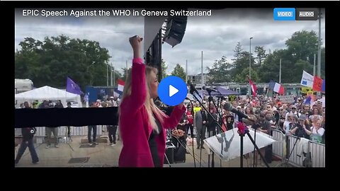 "Epic Anti-WHO Speech Delivered at Geneva Headquarters"