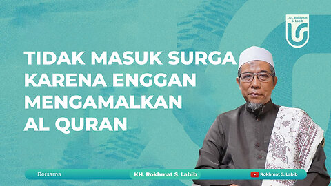 TIDAK MASUK SURGA KARENA ENGGAN MENGAMALKAN AL QURAN