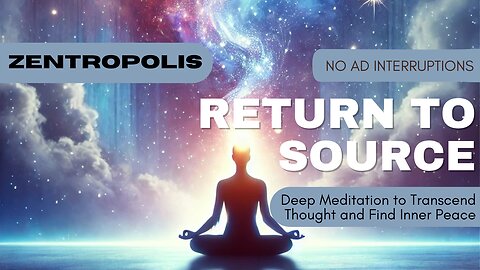 Return to the Source: A Deep Meditation to Transcend Thought and Find Inner Peace