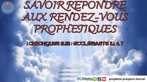 CULTE DU 22/06/2025 THEME : SAVOIR REPONDRE AUX RENDEZ-VOUS PROPHETIQUES