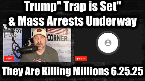 David Nino Rodriguez & The Ghost 6.25.25 - Trump" Trap is Set" & Mass Arrests Underway!