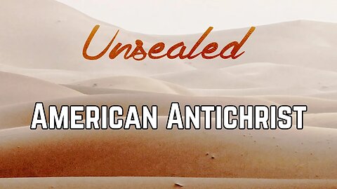 Unsealed: American Antichrist