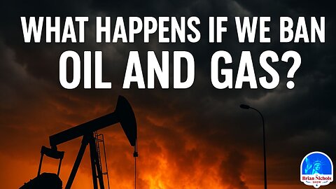 What Happens If We BAN Oil and Gas?