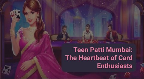 Teen Patti Mumbai: The Heartbeat of Card Enthusiasts