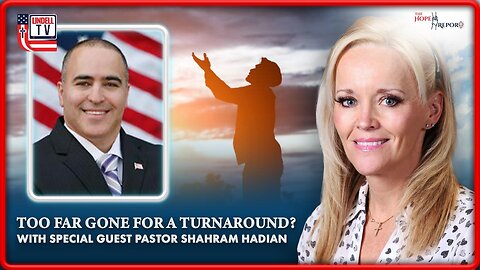 TOO FAR GONE FOR A TURNAROUND? W/Pastor Shahram Hadian