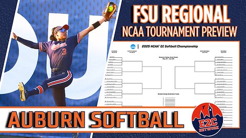 Auburn Softball Makes the FSU Regional | NCAA Tournament 2025 Preview