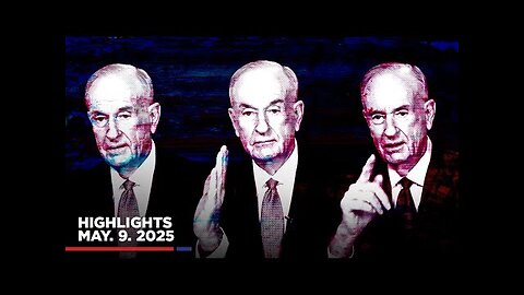 Highlights from Bill O'Reilly com’s No Spin News | May 9, 2025