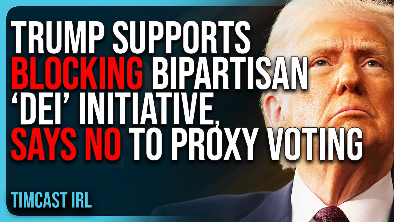 Trump SUPPORTS BLOCKING Bipartisan “DEI” Initiative, Says NO To Congress Proxy Voting