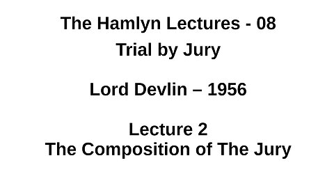 Sir Patrick Devlin – 1956 – Lecture 2 - The Composition of The Jury