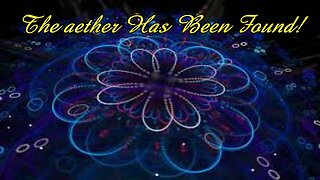 MAJOR DISCOVERY ABOUT THE AETHER