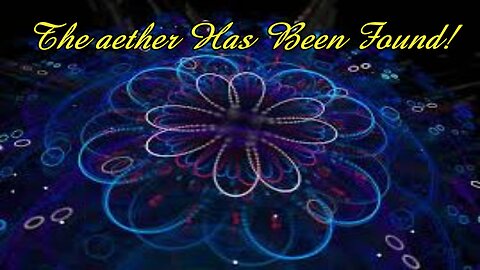 MAJOR DISCOVERY ABOUT THE AETHER