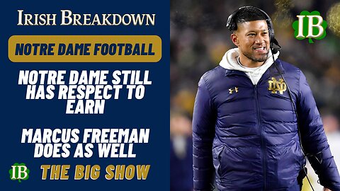 Notre Dame, Marcus Freeman Still Have Respect To Earn