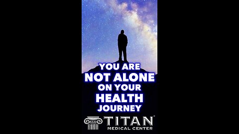You are NOT ALONE on your health journey! Titan Medical Center can help you!