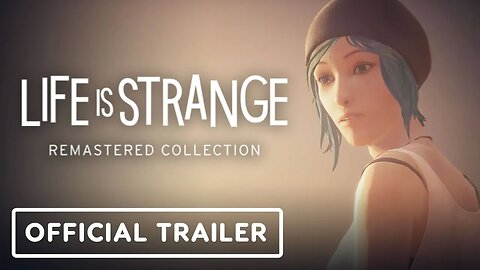 Life is Strange Remastered Collection - Official Trailer _ E3 2021