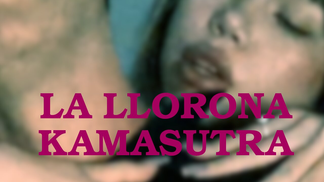 La Llorona Kamasutra | Official Trailer - Coming Soon to Streaming Platforms