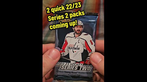 2 quick packs of a 2022/23 Series 2 hobby box