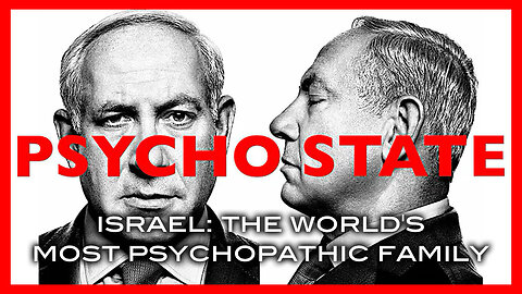PSYCHO STATE: Israel - The World's Most Psychopathic Family