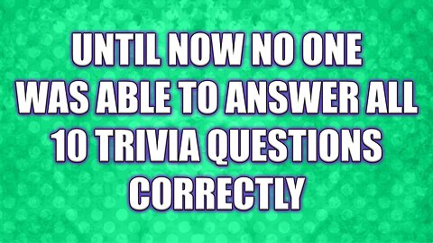 Even you won't answer them all correctly
