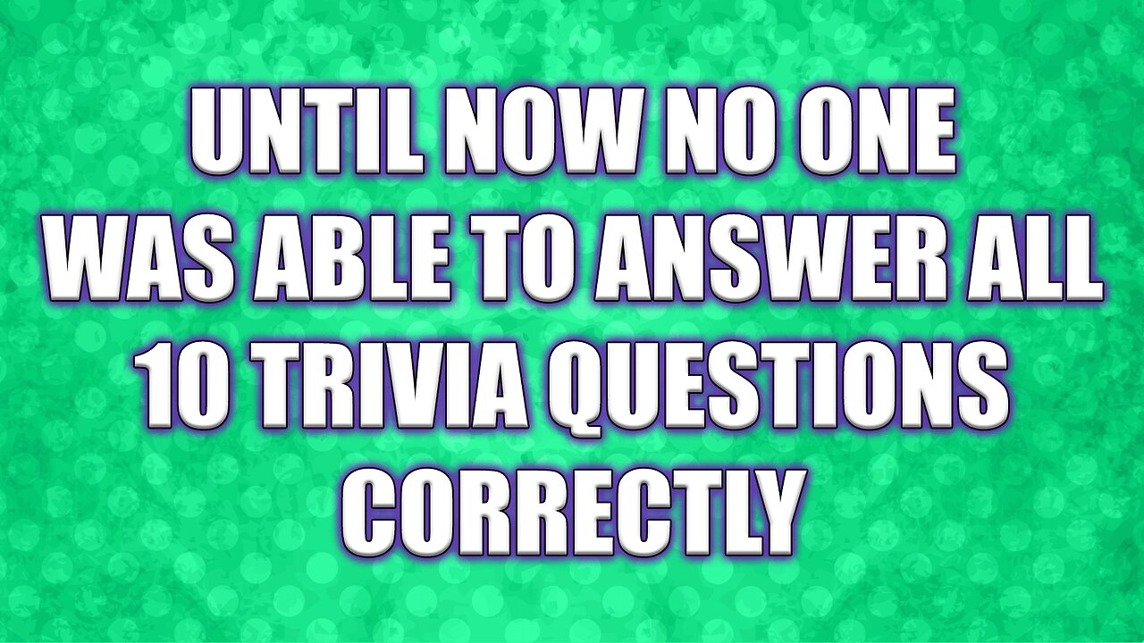 Even you won't answer them all correctly