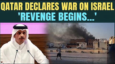 Qatar's PM ALL-OUT War Threat To Israel Vows Massive Retaliation Against Netanyahu After DOHA Attack