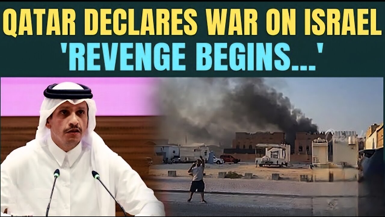 Qatar's PM ALL-OUT War Threat To Israel Vows Massive Retaliation Against Netanyahu After DOHA Attack