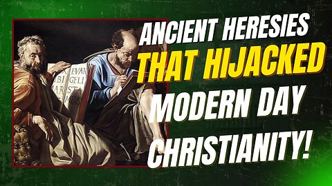 Ancient Heresies That Invaded Modern Day Christianity
