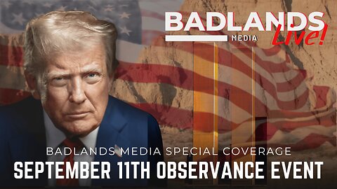Badlands Media Special Coverage - President Trump Attends September 11th Observance Event